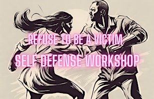 Refuse to be a victim: Self-Defense Workshop primary image