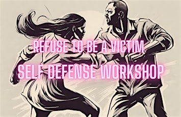 Refuse to be a victim: Self-Defense Workshop