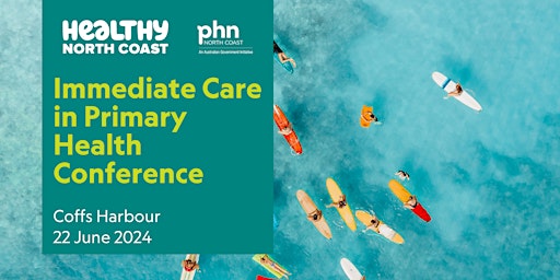 Primaire afbeelding van Healthy North Coast Immediate Care in Primary Health Conference