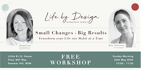 Life by Design Workshop: Small Changes - Big Results