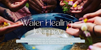 Hauptbild für Water Healing Journey