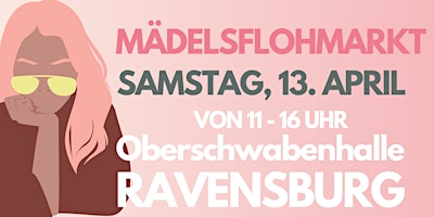 Mädelsflohmarkt Oberschwabenhalle Ravensburg 13. April primary image