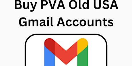 Buy Old Gmail Accounts - 100% PVA Old & Aged