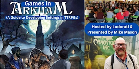 Mike Mason Presents: Games in Arkham (A Guide to Developing Settings)