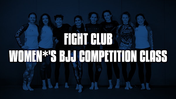 Fight Club - Women*'s competition class at Gracie Academy Berlin