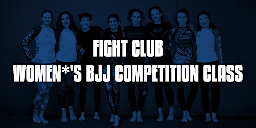 Primaire afbeelding van Fight Club - Women*'s competition class at Gracie Academy Berlin