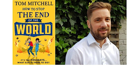 Imagem principal do evento Tom Mitchell's  'How to Stop the End of the World!'