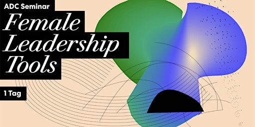 Hauptbild für ADC Seminar "Female Leadership Tools"