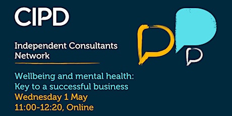 CIPD Independent Consultant Network event - Wellbeing and mental health