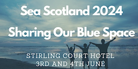 Sea Scotland 2024 - Sharing Our Blue Space