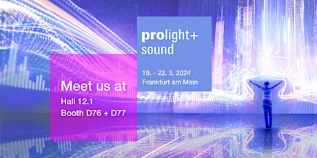 Primaire afbeelding van Prolight + Sound 2024 - Hall 12.1 Booth D76/D77