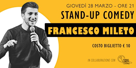 Immagine principale di Stand Up Comedy Con Francesco Mileto 