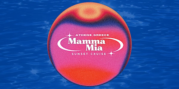 Mamma Mia Sunset Cruise- Athens