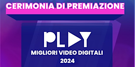 Premio PLAY 2024 - Cerimonia di Premiazione [Sabato 18 Maggio, ore 15-20]