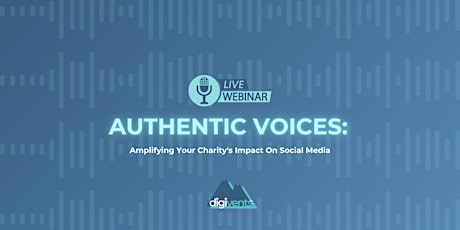 Authentic Voices Webinar: Amplifying Your Charity's Impact On Social Media