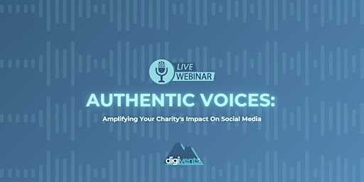 Hauptbild für Authentic Voices Webinar: Amplifying Your Charity's Impact On Social Media