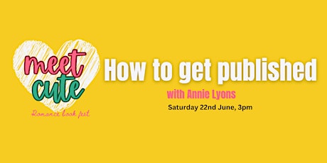 MeetCute Book Festival presents: HOW TO GET PUBLISHED with Annie Lyons