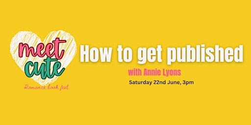 Image principale de MeetCute Book Festival presents: HOW TO GET PUBLISHED with Annie Lyons