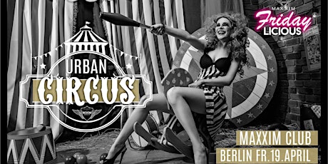 URBAN CIRCUS @ MAXXIM - Fridaylicious