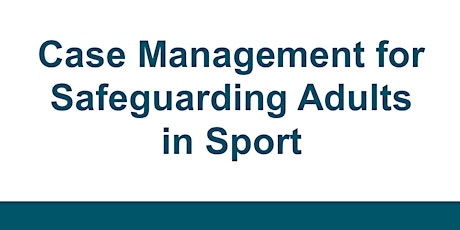 Case Management for Safeguarding Adults in Sport