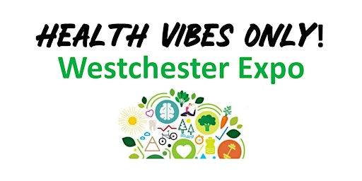 Imagen principal de Health Vibes Only! Westchester Expo