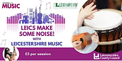 Primaire afbeelding van Leics Make Some Noise!  at Earl Shilton Library