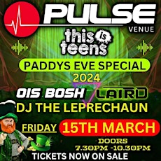 Imagem principal do evento PULSE THIS IS TEENS '' Paddies Eve Special' Friday 15th March