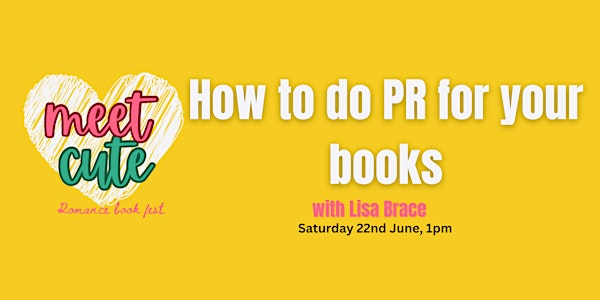 MeetCute Book Festival: HOW TO DO PR FOR YOUR BOOKS with Lisa Brace