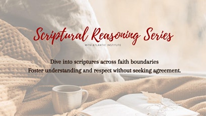 Scriptural Reasoning Series with Atlantic Institute!