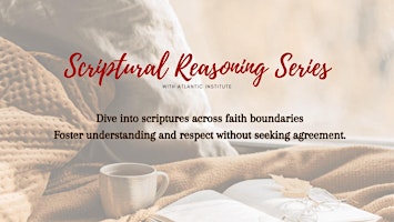 Hauptbild für Scriptural Reasoning Series with Atlantic Institute!