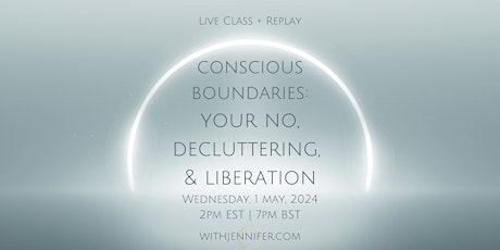 Conscious Boundaries: Your No, Decluttering, & Liberation