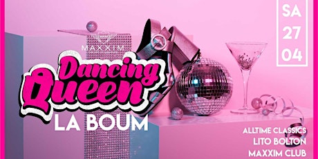 DANCING QUEEN - La Boum ab 22:30 bis 05:00