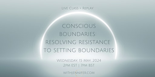 Conscious Boundaries: Resolving Resistance to Setting Healthy Boundaries primary image