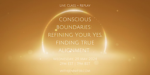 Hauptbild für Conscious Boundaries: Refine your Yes & Find True Alignment