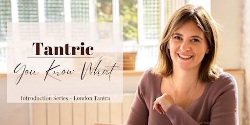 Primaire afbeelding van Tantric You Know What - Introduction Series 19/04