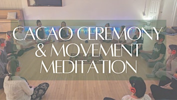 Cacao Ceremony and Movement Meditation primary image