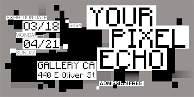 Primaire afbeelding van Closing Gallery Reception for YOUR PIXEL ECHO Exhibition