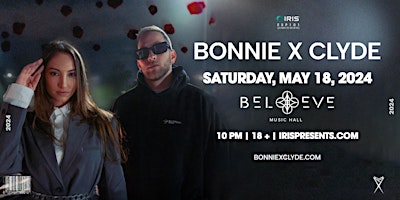Iris Presents: Bonnie X Clyde @ Believe Music Hall | Saturday, May 18th! primary image