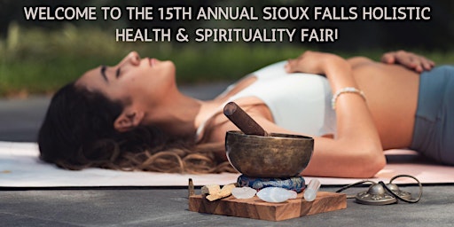 Hauptbild für 15TH ANNUAL SIOUX FALLS HOLISTIC HEALTH & SPIRITUALITY FAIR