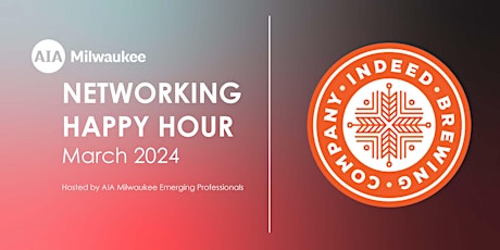 Primaire afbeelding van March Networking Happy Hour Hosted by AIA Milwaukee Emerging Professionals
