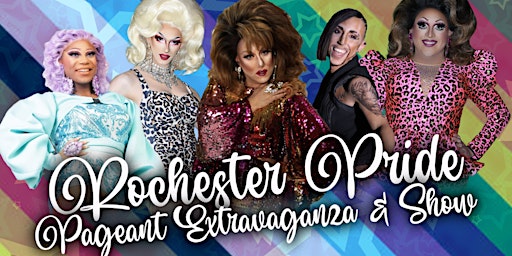 Rochester Pride Pageant Extravaganza & Show primary image
