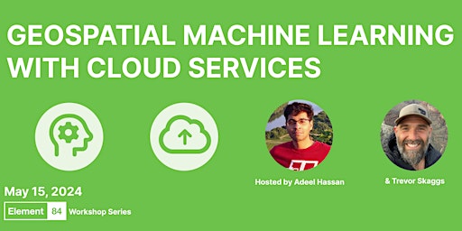 Imagem principal do evento Geospatial Machine Learning with Cloud Services