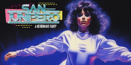 Imagen principal de SAN JUNIPERO [A RETROWAVE PARTY]