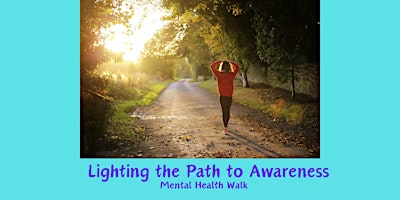 Imagem principal do evento Lighting the Path to Awareness: Mental Health Walk