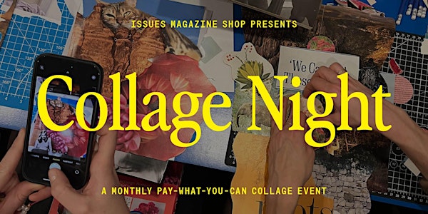 PWYC Collage Night: Thursday, May 23