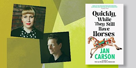 Quickly, While They Still Have Horses – Jan Carson in conversation