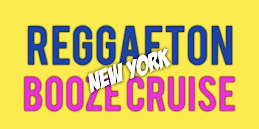 Primaire afbeelding van 4/27 REGGAETON BOOZE CRUISE | NYC Boat party  Series