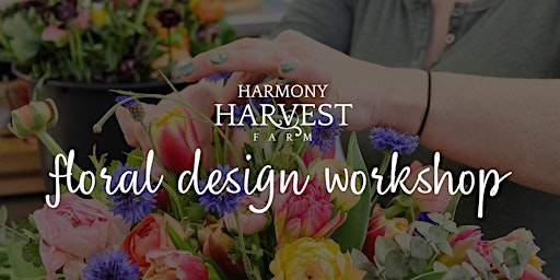 Imagem principal do evento Harmony Harvest Farm: Floral Design Workshop