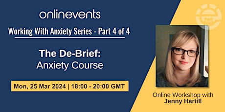 The De-Brief: Anxiety Course Part 4 primary image