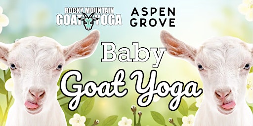 Image principale de Baby Goat Yoga - April 27th  (ASPEN GROVE)